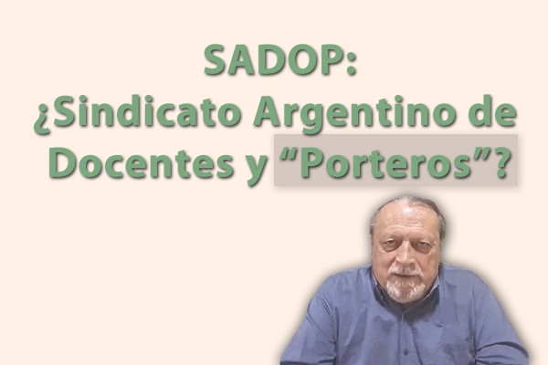 SADOP: Sindicato Argentino de Docentes y Porteros?